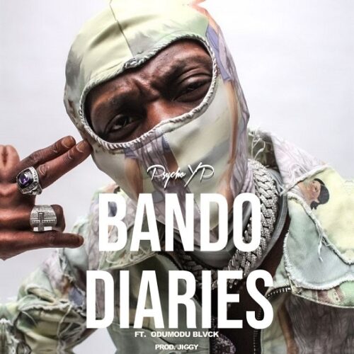 PsychoYP ft. OdumoduBlvck – Bando Diaries