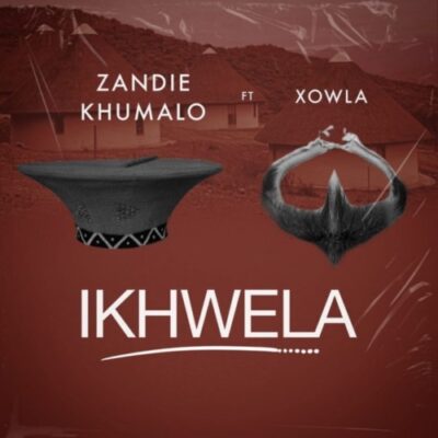 Zandie Khumalo ft. Xowla – Ikhwela