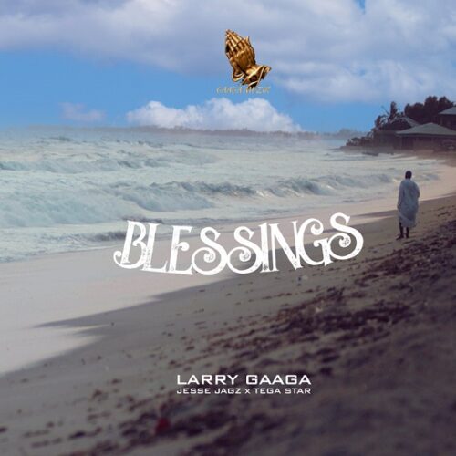 Larry Gaaga ft. Jesse Jagz, Tega Star – Blessings