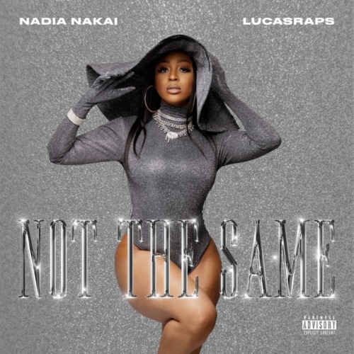 Nadia Nakai ft. Lucasraps – Not The Same