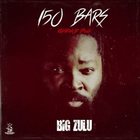 Big Zulu – 150 Bars (Ke Hip Hop Dawg)