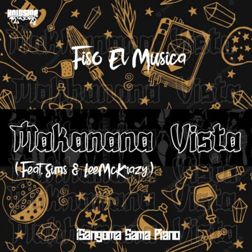 Fiso El Musica ft. Sims & LeeMcKrazy – Makanana Vista