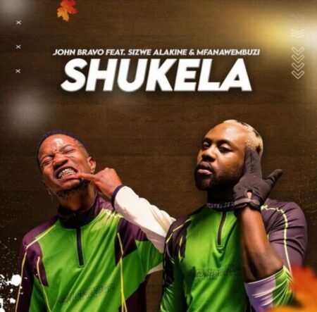 John Bravo ft. Sizwe Alakine & Mfanawembuzi – Shukela