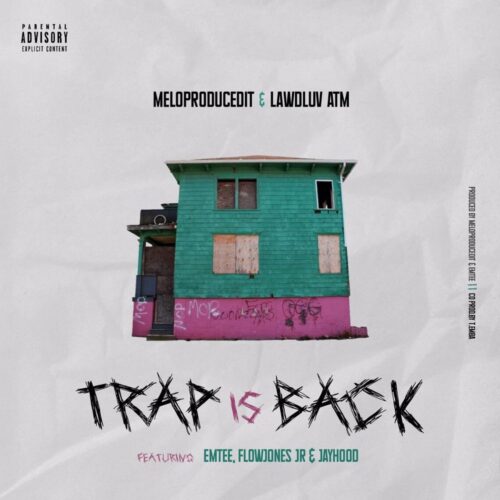 Meloproducedit ft. Lawdluv ATM, Emtee, FlowJones JR & JAYHood – Trap Is Back