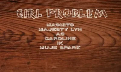 Magnito ft Majesty Lyn, AO, Caroline, IK & Muje Spark – Girl Problem