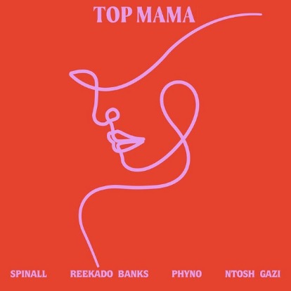 SPINALL ft. Reekado Banks, Phyno, Ntosh Gazi – TOP MAMA