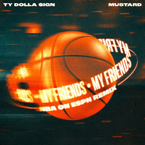 Ty Dolla $ign – My Friends (NBA on ESPN Remix) Ft. Mustard
