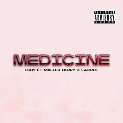 Eugy ft. Maleek Berry, LadiPoe – Medicine