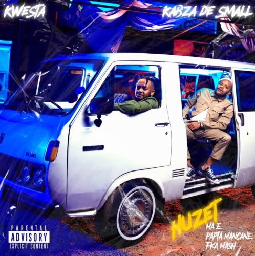 Kwesta ft. Kabza De Small, Papta Mancane, Ma-E & FKA Mash – Huzet