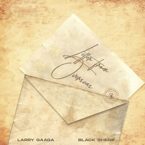 Larry Gaaga ft. Black Sherif – Letter From Overseas