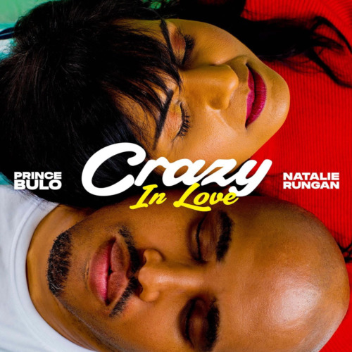 Prince Bulo ft. Natalie Rungan – Crazy In Love