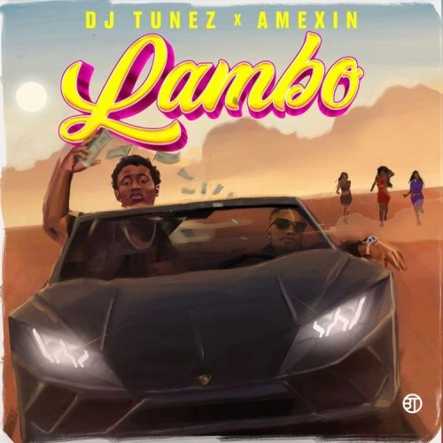 DJ Tunez ft Amexin – Lambo