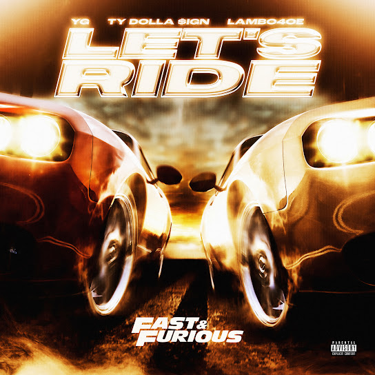 Fast & Furious – Lets Ride (Trailer Anthem) Ft. Lambo4oe, Ty Dolla $ign, YG, The Notorious B.I.G & Bone Thugs-N-Harmony