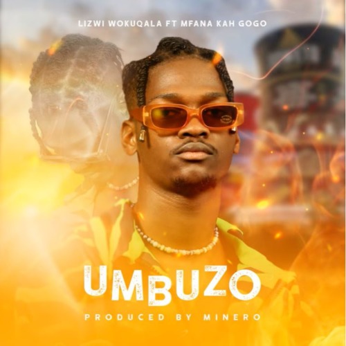 Lizwi Wokuqala ft. Mfana Kah Gogo – Umbuzo