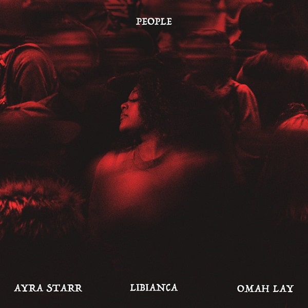 Libianca ft. Ayra Starr, Omah Lay – People (Remix)