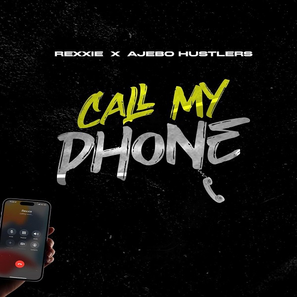 Rexxie ft. Ajebo Hustlers – Call My Phone