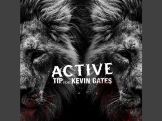 T.I. Ft. Kevin Gates – Active