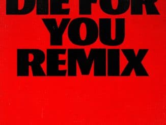 The Weeknd – Die For You (Remix) Ft. Ariana Grande