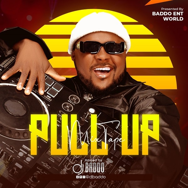 DJ Baddo – Pull Up Mix