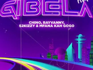 Chino Kidd & Mfana Kah Gogo ft. Rayvanny & S2kizzy – Gibela (Remix)