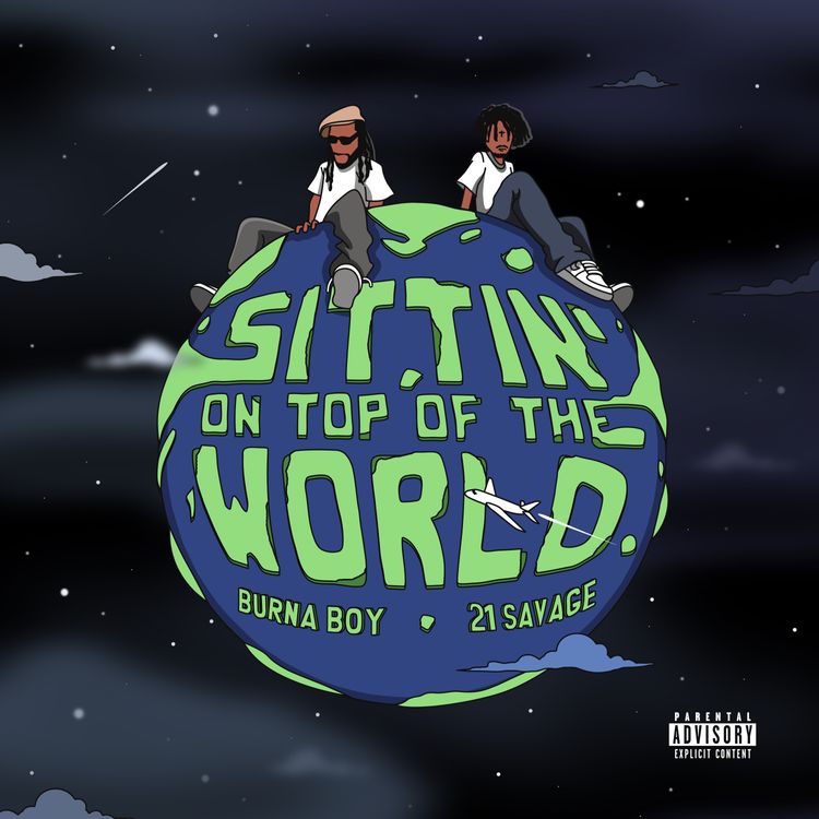 Burna Boy ft. 21 Savage – Sittin' On Top Of The World (Remix)