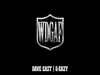 Dave East – WDGAF Ft. G-Eazy