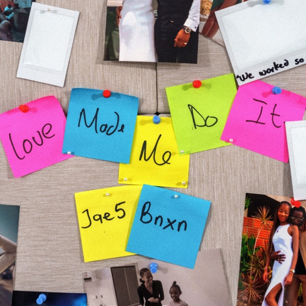 JAE5 ft. Bnxn – Love Made Me Do It
