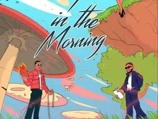 Laime ft. Lojay – 7 in the Morning
