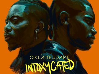 Oxlade ft. Dave – INTOXYCATED