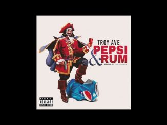 Troy Ave – Pepsi & Rum
