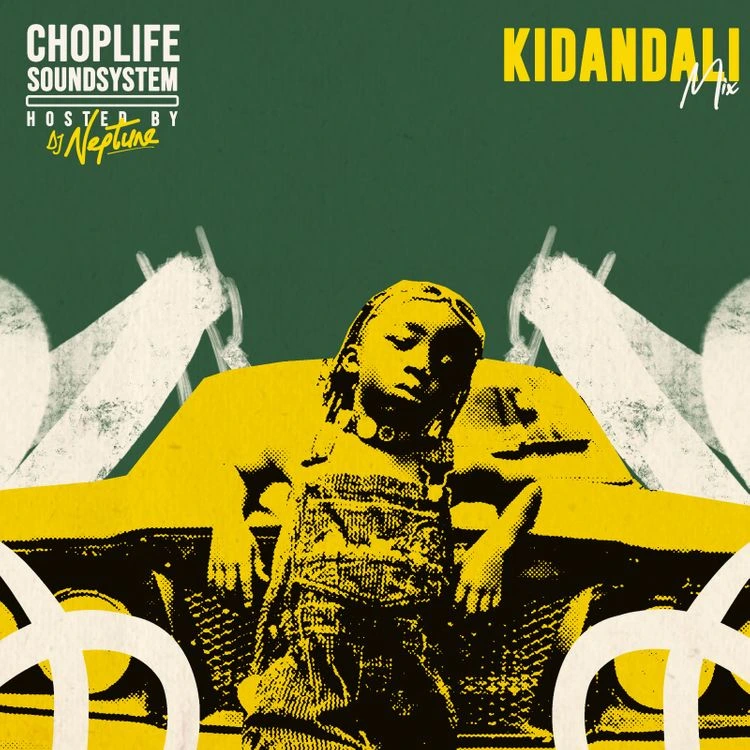 ChopLife SoundSystem ft. DJ Neptune – ChopLife Best of Kidandali (DJ Mix)