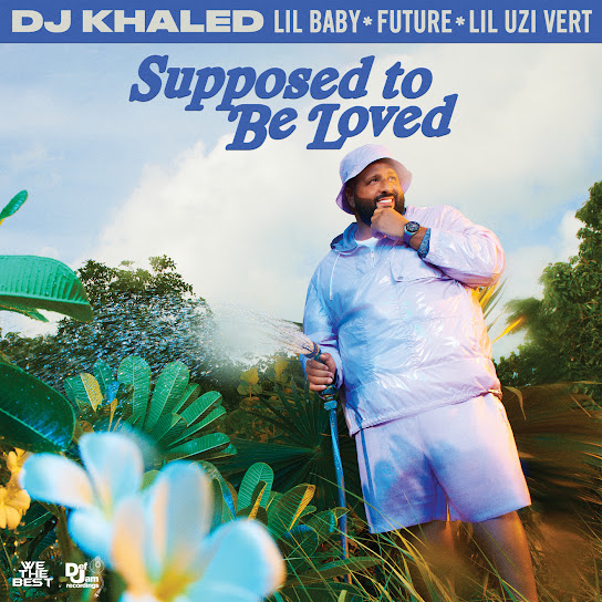 DJ Khaled – SUPPOSED TO BE LOVED Ft. Lil Uzi Vert, Lil Baby & Future