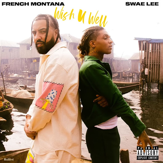 French Montana & Swae Lee – Wish U Well