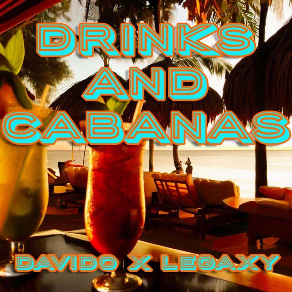 Legaxy ft Davido – Drinks & Cabanas