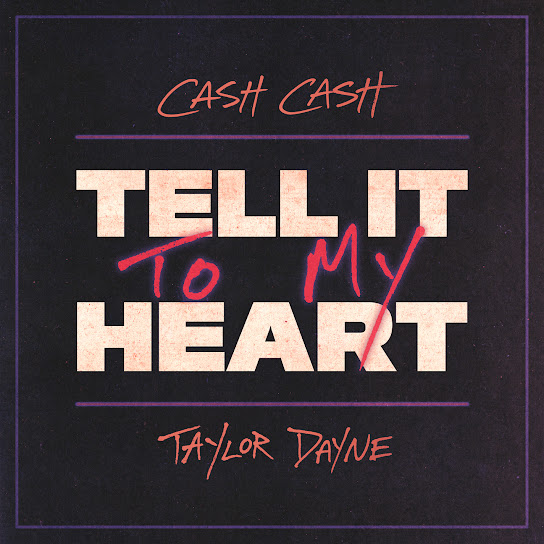 Cash Cash – Tell It To My Heart Ft. Taylor Dayne