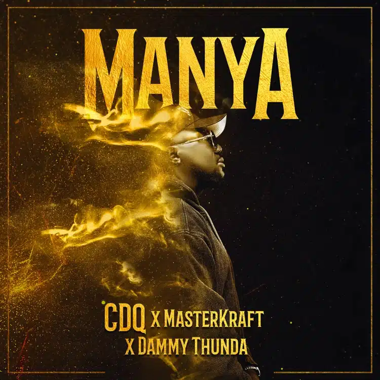 CDQ ft. Masterkraft & Dammy Thunda – Manya