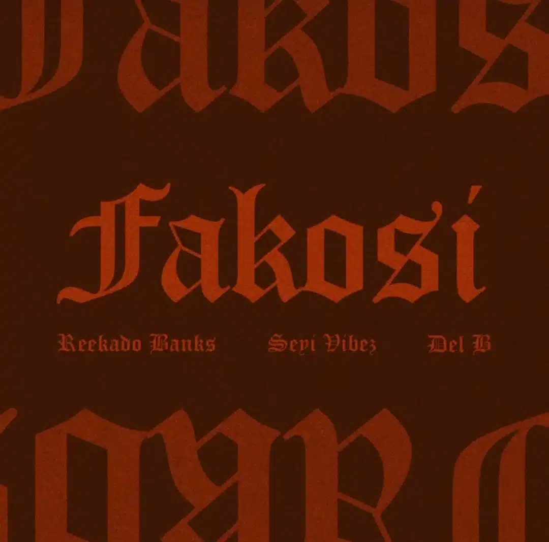 Reekado Banks ft. Seyi Vibez & Del B – Fakosi (Remix)