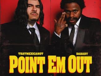 That Mexican OT – Point Em Out Ft. DaBaby