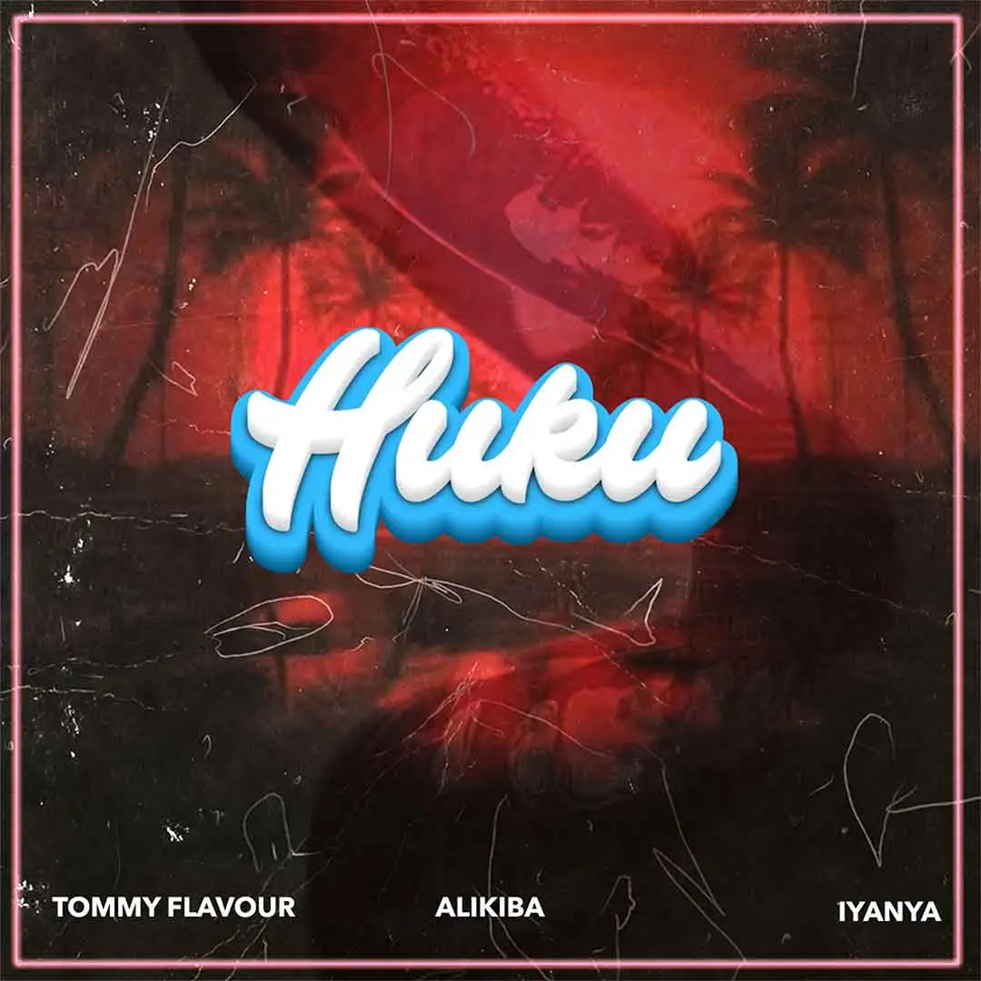 Tommy Flavour ft. Alikiba & Iyanya – Huku