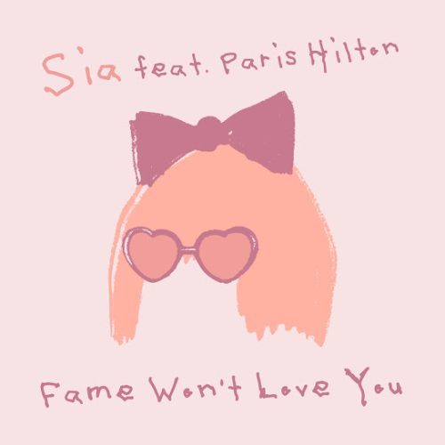 Sia – Fame Won't Love You Ft. Paris Hilton