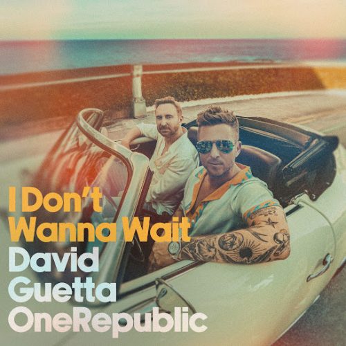 David Guetta & OneRepublic – I Don't Wanna Wait