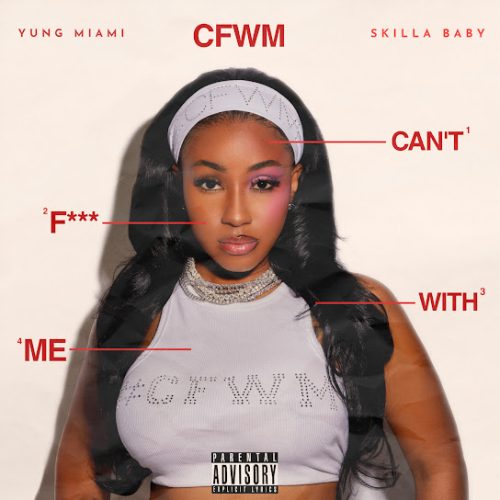 Yung Miami – CFWM (Can't F*** With Me) ft. Skilla Baby